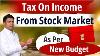 Tax On Income From Stock Market As Per New Budget Capital Gain Tax In Stock Market